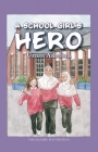A School Girl's Hero (Muslim Children's Library) By Umm Aamina Cover Image