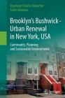 Brooklyn's Bushwick - Urban Renewal in New York, USA: Community, Planning and Sustainable Environments By Raymond Charles Rauscher, Salim Momtaz Cover Image