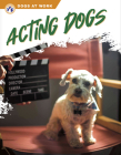 Acting Dogs By Marie Pearson Cover Image
