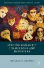 Staging Romantic Chameleons and Imposters (Nineteenth-Century Major Lives and Letters) By William D. Brewer Cover Image