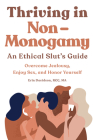 Thriving in Non-Monogamy An Ethical Slut's Guide: Overcome Jealousy, Enjoy Sex, and Honor Yourself By Erin Davidson Cover Image
