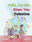 Yalla, Let Me Show You Palestine By Nasser Nabhan, Miranda Kharsa Cover Image
