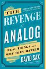 The Revenge of Analog: Real Things and Why They Matter By David Sax Cover Image