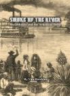 Smoke Up the River: Steamboats and the Arkansas Delta By Van Hawkins Cover Image
