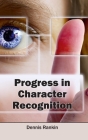 Progress in Character Recognition By Dennis Rankin (Editor) Cover Image