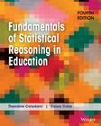Fundamentals of Statistical Reasoning in Education By Theodore Coladarci, Casey D. Cobb Cover Image