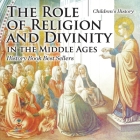 The Role of Religion and Divinity in the Middle Ages - History Book Best Sellers Children's History By Baby Professor Cover Image