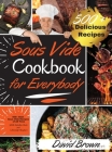 Sous Vide Cookbook for Everybody: 500+ Best Sous Vide Recipes of All Time. With Nutrition Facts and Everyday Recipes By David Brown Cover Image