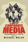 Against the Corporate Media: Forty-two Ways the Press Hates You Cover Image