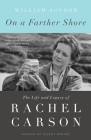 On a Farther Shore: The Life and Legacy of Rachel Carson, Author of Silent Spring By William Souder Cover Image