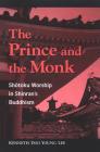 The Prince and the Monk: Shotoku Worship in Shinran's Buddhism Cover Image