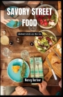 Savory Street Food: Global Grub on the Go Cover Image