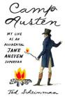Camp Austen: My Life as an Accidental Jane Austen Superfan By Ted Scheinman Cover Image