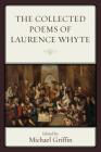 The Collected Poems of Laurence Whyte By Michael Griffin (Editor) Cover Image