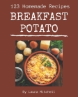 123 Homemade Breakfast Potato Recipes: The Highest Rated Breakfast Potato Cookbook You Should Read By Laura Mitchell Cover Image