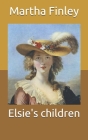 Elsie's children By Martha Finley Cover Image