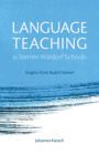 Language Teaching in Steiner-Waldorf Schools: Insights from Rudolf Steiner By Johannes Kiersch, Norman Skillen (Translator) Cover Image