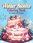 Winter Sweets Coloring Book for Adults and Seniors: Large Print Festive Desserts Coloring Book for Relaxation and Creativity Cover Image