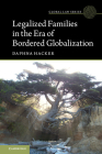 Legalized Families in the Era of Bordered Globalization (Global Law) Cover Image