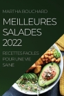 Meilleures Salades 2022: Recettes Faciles Pour Une Vie Saine By Martha Bouchard Cover Image