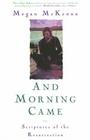 And Morning Came: Scriptures of the Resurrection (Sheed & Ward Books) By Megan McKenna Cover Image