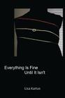 Everything Is Fine Until It Isn't By Lisa Kartus Cover Image