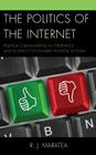 The Politics of the Internet: Political Claims-Making in Cyberspace and Its Effect on Modern Political Activism By R. J. Maratea Cover Image