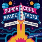 Super Cool Space Facts: A Fun, Fact-Filled Space Book for Kids Cover Image