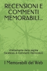 Recensioni E Commenti Memorabili...: direttamente dalla pagina Facebook di Commenti Memorabili By I. Memorabili del Web Cover Image