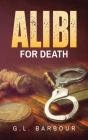 Alibi For Death By G. L. Barbour Cover Image