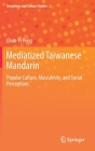 Mediatized Taiwanese Mandarin: Popular Culture, Masculinity, and Social Perceptions Cover Image