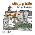 A Basque Diary: Living in Hondarribia By Alex Hallatt Cover Image