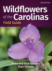 Wildflowers of the Carolinas Field Guide (Wildflower Identification Guides) By Nora Bowers, Rick Bowers, Stan Tekiela Cover Image