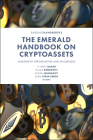 The Emerald Handbook on Cryptoassets: Investment Opportunities and Challenges By H. Kent Baker (Editor), Hugo Benedetti (Editor), Ehsan Nikbakht (Editor) Cover Image