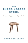 The Three-Legged Stool: Employee Engagement = Higher Profits By Dana Couillard, Rob Olson (Photographer) Cover Image