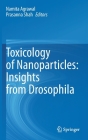 Toxicology of Nanoparticles: Insights from Drosophila By Namita Agrawal (Editor), Prasanna Shah (Editor) Cover Image