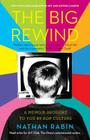 The Big Rewind: A Memoir Brought to You by Pop Culture By Nathan Rabin Cover Image