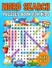 Word Search Puzzles Book For Kids: Practice Spelling, Learn Vocabulary, and Improve Reading Skills With 100 Puzzles Cover Image