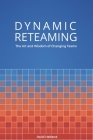 Dynamic Reteaming: The Art and Wisdom of Changing Teams By Heidi Helfand Cover Image