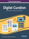 Digital Curation: Breakthroughs in Research and Practice By Information Reso Management Association (Editor) Cover Image