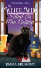 The Witch Who Filled in the Picture (Pixie Point Bay Book 3): A Cozy Witch Mystery By Emma Belmont Cover Image