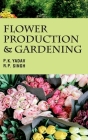 Flower Production and Gardening By P. K. Yadav Cover Image