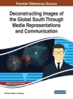 Deconstructing Images of the Global South Through Media Representations and Communication By Floribert Patrick C. Endong (Editor) Cover Image