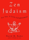 Zen Judaism: For You, A Little Enlightenment By David M. Bader Cover Image