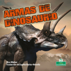 Armas de Dinosaurio (Dinosaur Weapons) By Alan Walker, Sophia Barba-Heredia (Translator) Cover Image