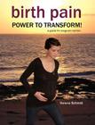 Birth Pain: Power to Transform! By Verena Schmid, Sylvie Donna (Foreword by) Cover Image