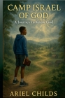 Camp Israel of God: A Journey to Know God By Ariel Childs Cover Image