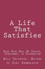 A Life That Satisfies: Free Your Self by Choice, Commitment, & Cooperation By Will Crichton Phd Cover Image
