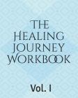 The Healing Journey Workbook (Vol. #1) By Jalyon Welsh-Cole (Contribution by), Catherine Wyatt-Morley Cover Image