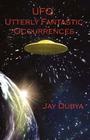 UFO: Utterly Fantastic Occurrences By Jay Dubya Cover Image